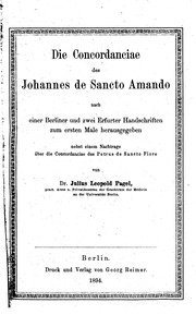 Die Concordanciae des Johannes de Sancto Amando nach einer Berliner und zwei Erfurter Handscriften zum ersten Male herausgegeben, nebst einem Nachtrage über die Concordanciae des Petrus de Sancto Floro