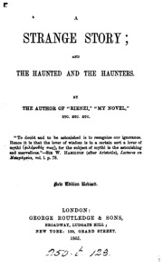 A Strange Story; And The Haunted And The Haunters, By The Author Of 'rienzi'.