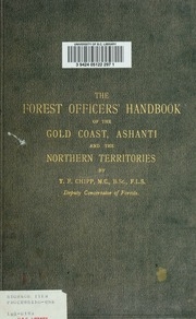 Forest Officers' Handbook Of The Gold Coast, Ashanti And The Northern Territories