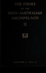 The Fishes Of The Indo-australian Archipelago ..