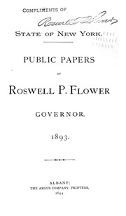 Public Papers Of Roswell P. Flower, Governor, 1892-[1894]