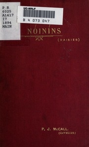Irish nóiníns (daisies) : being a collection of I. Historical poems and ballads, II. Translations from the Gaelic, III. Humorous and characteristic sketches, IV. Miscellaneous songs