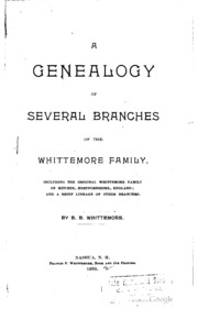 A Genealogy Of Several Branches Of The Whittemore Family, Including The Original Whittemore Family Of Hitchin, Hertfordshire, England: And A Brief Lineage Of Other Branches