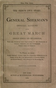 General Sherman's Official Account Of His Great March Through Georgia And The Carolinas, From His Departure From Chattanooga To The Surrender Of General Joseph E. Johnston And The Confederate Forces Under His Command. To Which Is Added, General Sherman's