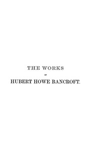 The Works Of Hubert Howe Bancroft