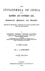 The cyclopædia of India and of eastern and southern Asia : commercial, industrial and scientific, products of the mineral, vegetable, and animal kingdoms, useful arts and manufactures