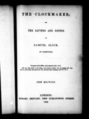 The Clockmaker, Or, The Sayings And Doings Of Samuel Slick Of Slickville
