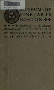 Manual Of Italian Renaissance Sculpture As Illustrated In The Collection Of Casts At The Museum Of Fine Arts, Boston