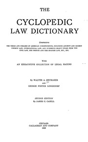 The Cyclopedic Law Dictionary : Comprising The Terms And Phases Of American Jurisprudence : Including Ancient And Modern Common Law, International Law, And Numerous Select Titles From The Civil Law, The French And The Spanish Law, Etc, Etc. : With An Exhu
