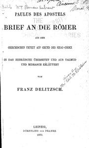 Paulus des Apostels Brief an die Römer aus griechischen Urtext auf Grund des Sinai-Codex in das Hebräische übersetzt und aus Talmud und Midrasch erläutert