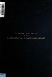Alphabetical index to the classification of German patents. Alphabetisches stichwörterverzeichnis of 1914