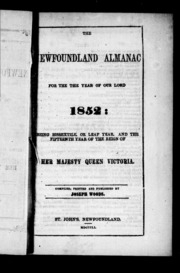 The Newfoundland Almanac, For The Year Of Our Lord 1852 : Being Bissextile, Or Leap Year, And The Fifteenth Year Of The Reign Of Her Majesty Queen Victoria