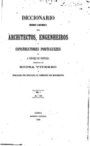 Diccionario historico e documental dos architectos, engenheiros e constructores portuguezes ou a serviço de Portugal