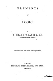Elements Of Logic: Comprising The Substance Of The Article In The ...