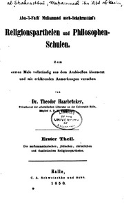 Abu-'l-Fathʻ Muhʻammad asch-Schahrastâni's Religionspartheien und Philosophenschulen : zum ersten Male vollständig aus dem Arabischen übersetzt und mit erklärenden Anmerkungen versehen