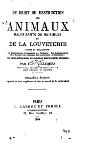 Du droit de destruction des animaux malfaisants ou nuisibles et de la louveterie; droits et obligations des propriétaires, possesseurs ou fermiers; des adjudicataires et co-fermiers des chasses; des lieutenants de louveterie; avec les lois et règlements