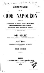 Commentaire sur le Code Napoléon : contenant l'explication de chaque article séparément, l'énonciation, au bas du commentaire, des questions qu'il a fait naître, les principales raisons de décider pour et contre, l'indication des passages des divers