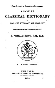 A Smaller Classical Dictionary Of Biography, Mythology, And Geography;