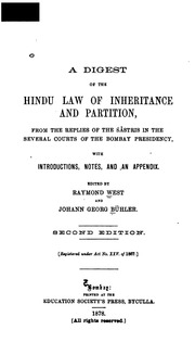 A digest of the Hindu law of inheritance and partition, from the replies of the sâstris in the several courts of the Bombay Presidency, with introductions, notes, and an appendix