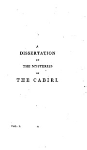 A Dissertation On The Mysteries Of The Cabiri: Or, The Great Gods Of Phenicia, Samothrace, Egypt ...