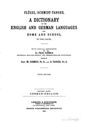 Dictionary of the English and German languages for home and school : in two parts, with special reference to Dr. Felix Flügel's Universal English-German and German-English dictionary