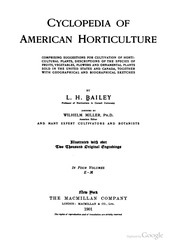 Cyclopedia Of American Horticulture, Comprising Suggestions For Cultivation Of Horitcultural Plants, Descriptions Of The Species Of Fruits, Vegetables, Flowers And Ornamental Plants Sold In The United States And Canada