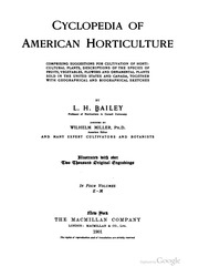 Cyclopedia Of American Horticulture, Comprising Suggestions For Cultivation Of Horitcultural Plants, Descriptions Of The Species Of Fruits, Vegetables, Flowers And Ornamental Plants Sold In The United States And Canada