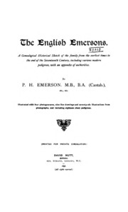 The English Emersons; A Genealogical Historical Sketch Of The Family From The Earliest Times To The End Of The Seventeenth Century, Including Various Modern Pedigrees, With An Appendix Of Authorities