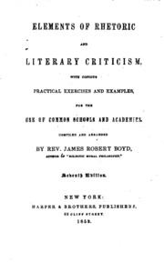 Elements Of Rhetoric And Literary Criticism: With Copious Practical ...