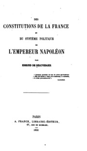 Des constitutions de la France et du système politique de l'empereur Napoléon