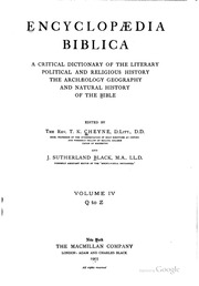 Encyclopædia biblica; a critical dictionary of the literary, political and religious history, the archæology, geography, and natural history of the Bible;