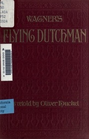 The flying Dutchman, (Der Fliegende Holländer) a dramatic poem by Richard Wagner;