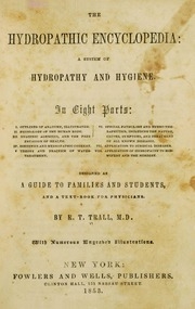 The Hydropathic Encyclopedia : A System Of Hydropathy And Hygiene