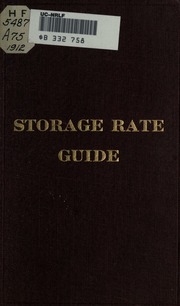 1912 Storage Rate Guide; Gives Storage Rates On General Merchandise, Free And In Bond; Cold Storage; Household Goods; Agricultural Implements, And Much Valuable Information On Warehousing