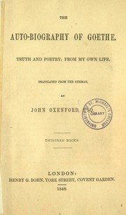 The Autobiography Of Goethe : Truth And Poetry, From My Own Life