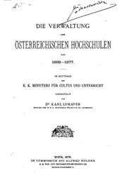 Die Verwaltung der österreichischen Hochschulen von 1868-1877 : Im Auftrage des K.K. Ministers für Cultus und Unterricht