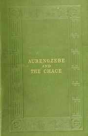 Aureng-zebe, A Tragedy; And Book Ii Of The Chace, A Poem By William Somervile [sic]