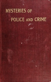Mysteries Of Police And Crime; A General Survey Of Wrongdoing And Its Pursuit
