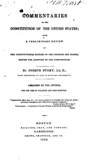 Commentaries On The Constitution Of The United States, With A Preliminary Review Of The Constitutional History Of The Colonies And States, Before The Adoption Of The Constitution