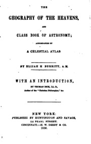 The Geography Of The Heavens, And Class-book Of Astronomy: Accompanied By A Celestial Atlas
