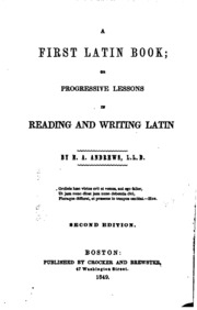A First Latin Book, Or Progressive Lessons In Reading And Writing Latin