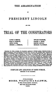 The Assassination Of President Lincoln And The Trial Of The Conspirators David E. Herold, Mary E. Surratt, Lewis Payne, George A. Atzerodt, Edward Spangler, Samuel A. Mudd, Samuel Arnold, Michael O'laughlin