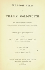 The Prose Works Of William Wordsworth. For The First Time Collected, With Additions From Unpublished Manuscripts. Edited, With Preface, Notes And Illustrations