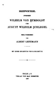 Briefwechsel Zwischen Wilhelm Von Humboldt Und August Wilhelm Schlegel