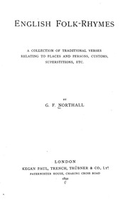 English Folk-rhymes; A Collection Of Traditional Verses Relating To Places And Persons, Customs, Superstitions, Etc