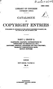 Catalogue Of Copyright Entries. Part 1, Group 2: Pamphlets, Leaflets, Contributions To Newspapers Or Periodicals, Etc.; Lectures, Sermons, Addresses For Oral Delivery; Dramatic Compositions; Maps; Motion Pictures