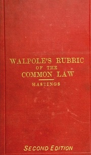 A Rubric Of The Common Law : Being A Short Digest Of The Common Law, Illustrated Throughout By Leading Cases