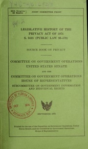 Legislative History Of The Privacy Act Of 1974, S. 3418 (public Law 93-579: Source Book On Privacy
