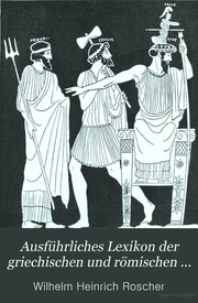 Ausführliches Lexikon der griechischen und römischen Mythologie