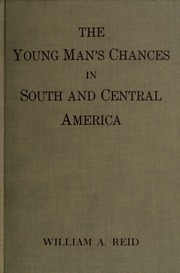 The Young Man's Chances In South And Central America; A Study Of Opportunity
